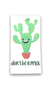 white dishtowel with green prickly pear cactus and the phrase don't be a prick in black lettering