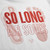So Long Airsoles T-Shirt Unisex White