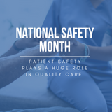 June is National Safety Month and That Includes Patient Safety