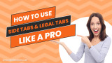 How to Use Side Tabs and Legal Tabs Like a Pro