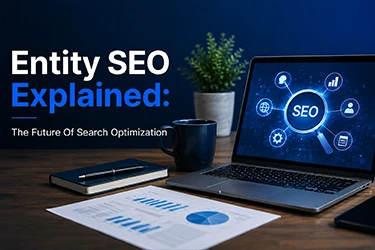 Entity SEO Explained: The Future Of Search Optimization