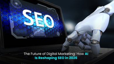 The Future of Digital Marketing: How AI Is Reshaping SEO in 2026