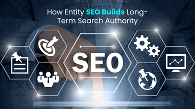 How Entity SEO Builds Long-Term Search Authority