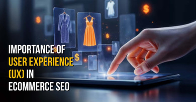 The Importance of User Experience (UX) in Ecommerce SEO