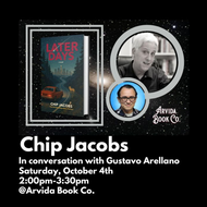Author Event on Saturday, October 4th: Chip Jacobs, Later Days. In Conversation with Gustavo Arellano at Arvida Book Co.