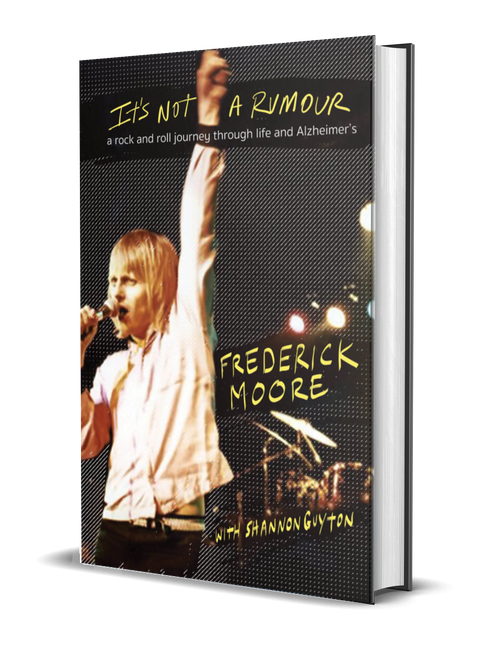 It's Not a Rumour: A Rock and Roll Journey Through Life and Alzheimer's [stamped/signed] by Frederick Moore with Shannon Guyton