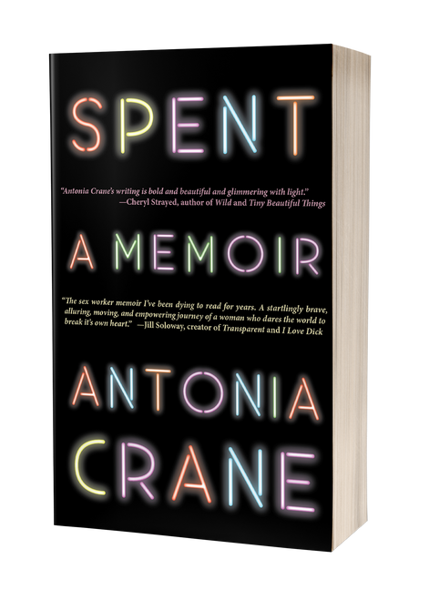 Spent: A Memoir [paperback] by Antonia Crane
