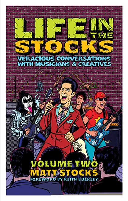 Life In The Stocks: Veracious Conversations with Musicians & Creatives (Volume Two) by Matt Stocks
