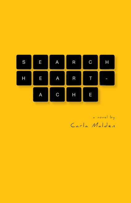 Search Heartache: A Novel by Carla Malden [e-book]