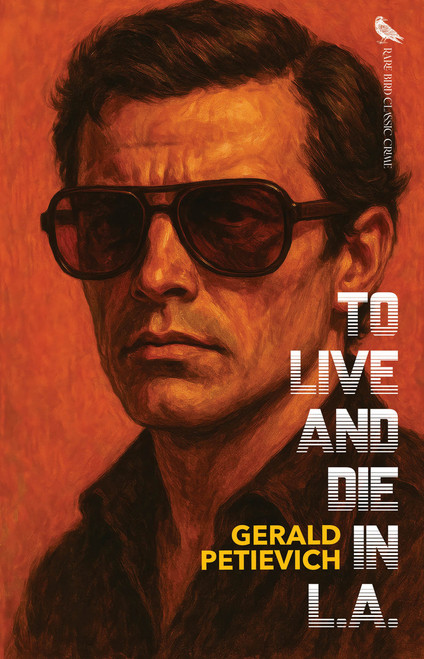 To Live and Die in L.A. by Gerald Petievich Paperback [e-book]