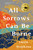 All Sorrows Can Be Borne [signed] by Loren Stephens