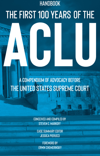 The First 100 Years of the ACLU Handbook edited by Steven Markoff