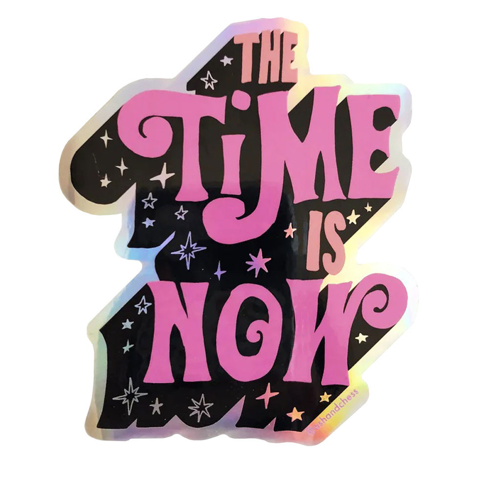 The Time Is Now Holographic Sticker