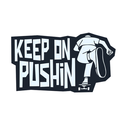Keep On Pushin' Sticker