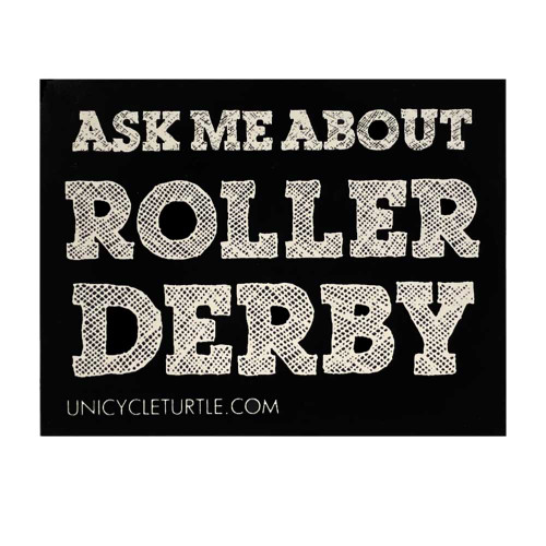 Ask Me About Roller Derby