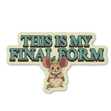 This is my Final Form Sticker