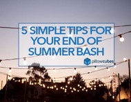 5 Simple Tips for your End of Summer Bash