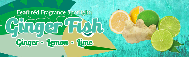 Featured Fragrance | Week of Jan. 26, 2025: Ginger Fish!