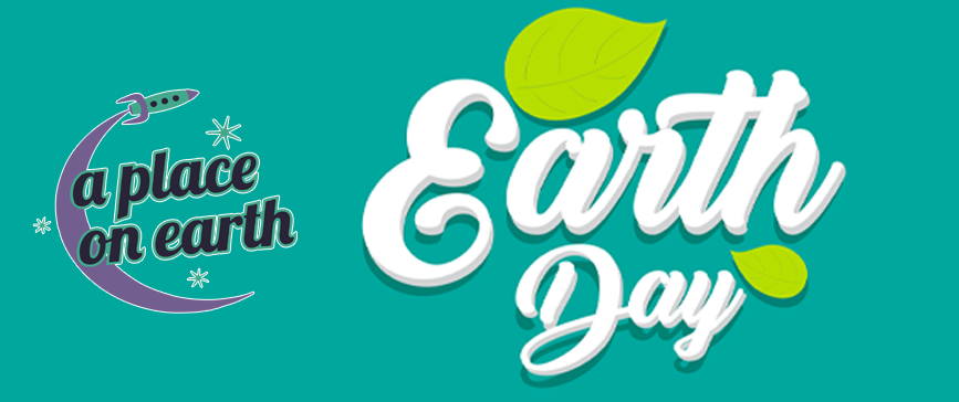 Every Day is Earth Day at A Place on Earth