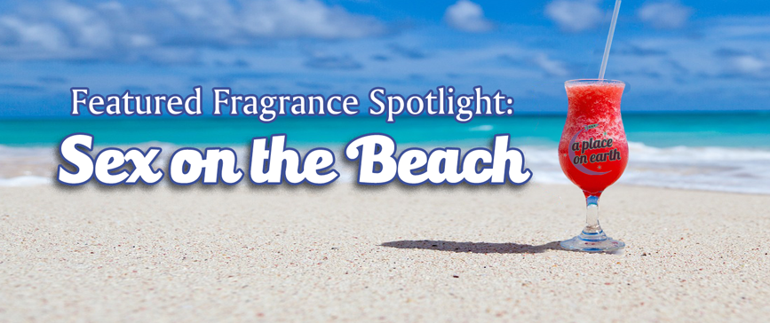 Featured Fragrance | Week of Jan. 5, 2025: Sex on the Beach