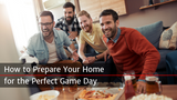 How to Prepare Your Home for the Perfect Game Day