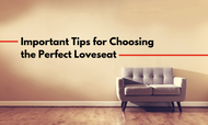 Important Tips for Choosing the Perfect Loveseat