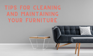 Tips for Cleaning and Maintaining Furniture