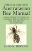 The Illustrated Australasian Bee Manual And Complete Guide to Modern Bee Culture in the Southern Hemisphere