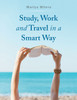 Study, Work and Travel in a Smart Way