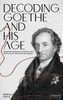 Decoding Goethe and His Age