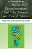 HOW TO DESIGN INNOVATIONS AND SOLVE BUSINESS AND PERSONAL PROBLEMS