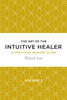 The art of the intuitive healer. Volume 2