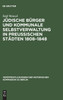 Jüdische Bürger und kommunale Selbstverwaltung in preußischen Städten 1808-1848