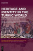 Heritage and Identity in the Turkic World
