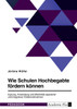 Wie Schulen Hochbegabte fördern können. Eignung, Anwendung und Effektivität separierter und integrativer Fördermaßnahmen
