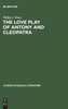 The Love Play of Antony and Cleopatra