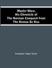 Master Wace, His Chronicle Of The Norman Conquest From The Roman De Rou