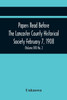 Papers Read Before The Lancaster County Historical Society February 7, 1908; History Herself, As Seen In Her Own Workshop; An Old Newspapers. The Pennsylvania Dutch. Minutes Of The February Meeting (Volume Xii) No. 2