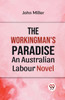 The Workingman's Paradise AN AUSTRALIAN LABOUR NOVEL