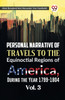 Personal Narrative of Travels to the Equinoctial Regions of America, During the Year 1799-1804  Vol. 3