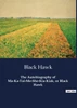 The Autobiography of Ma-Ka-Tai-Me-She-Kia-Kiak, or Black Hawk