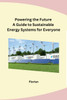 Powering the Future A Guide to Sustainable Energy Systems for Everyone