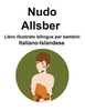Italiano-Islandese Nudo / Allsber Libro illustrato bilingue per bambini