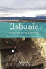 Ushuaia. Arqueología, historia y patrimonio
