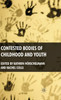 Contested Bodies of Childhood and Youth