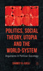 Politics, Social Theory, Utopia and the World-System