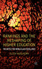 Rankings and the Reshaping of Higher Education