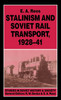 Stalinism and Soviet Rail Transport, 1928-41
