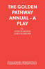 The Golden Pathway Annual - A Play