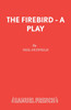 The Firebird - A Play